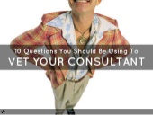 10 Questions to Vet your next Consu...